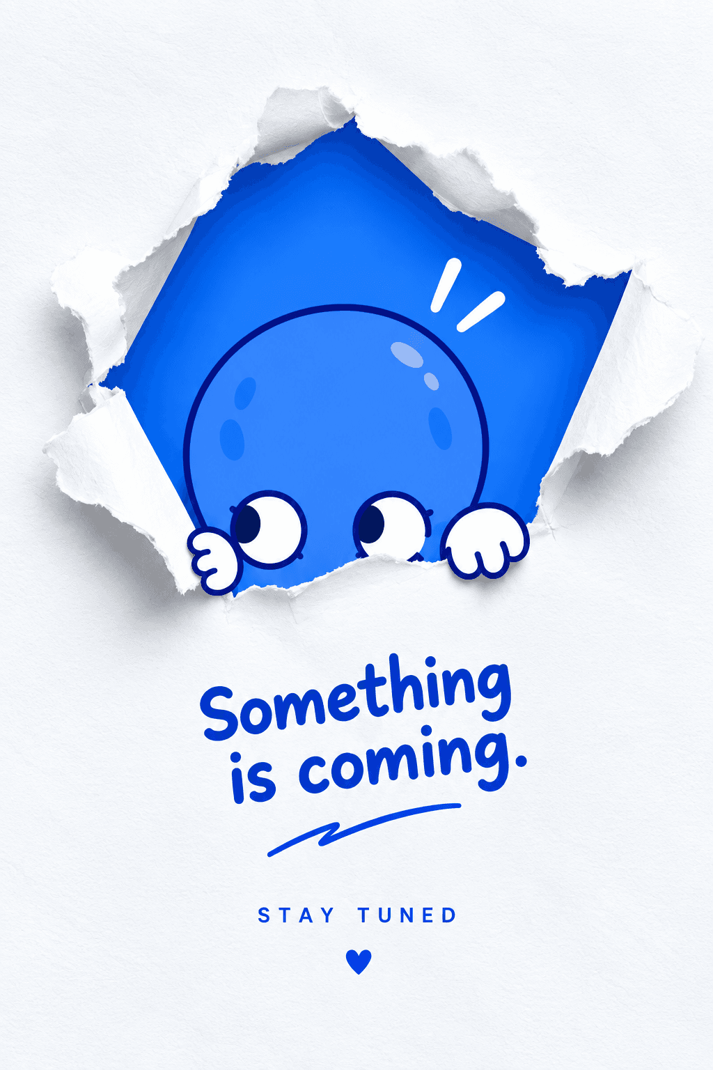 A little blue character peeking through a hole in torn paper, above the words “Something is coming. Stay tuned.”